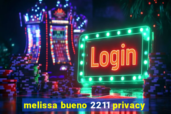 melissa bueno 2211 privacy